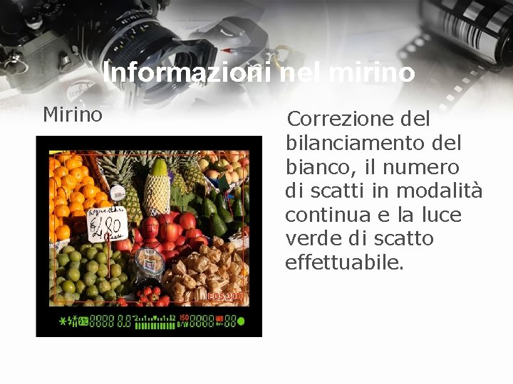 Informazioni nel mirino Mirino Correzione del bilanciamento del bianco, il numero di scatti in