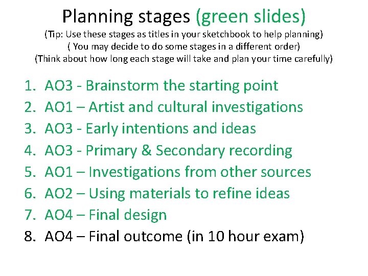 Planning stages (green slides) (Tip: Use these stages as titles in your sketchbook to