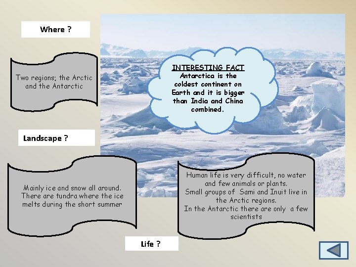 Where ? INTERESTING FACT Antarctica is the coldest continent on Earth and it is Where ? INTERESTING FACT Antarctica is the coldest continent on Earth and it is