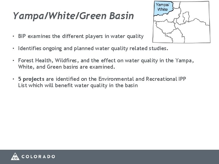 Yampa/White/Green Basin • BIP examines the different players in water quality • Identifies ongoing