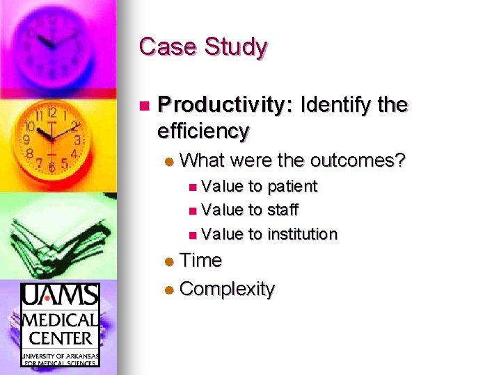 Case Study n Productivity: Identify the efficiency l What were the outcomes? n Value