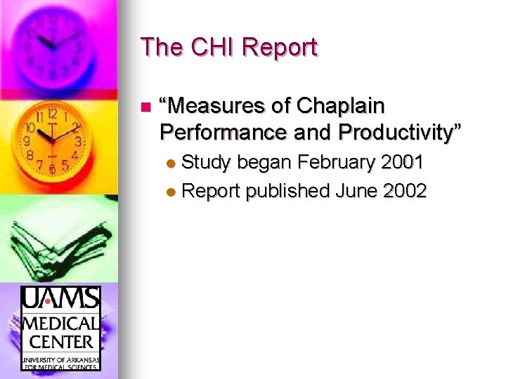 The CHI Report n “Measures of Chaplain Performance and Productivity” Study began February 2001