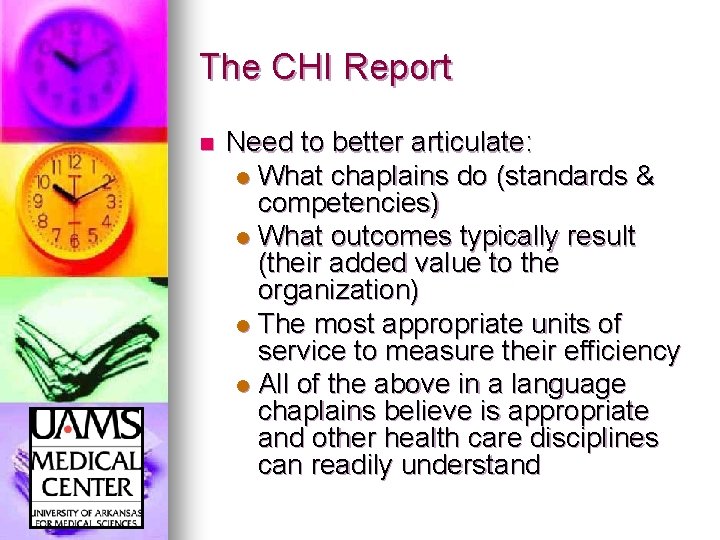 The CHI Report n Need to better articulate: l What chaplains do (standards &