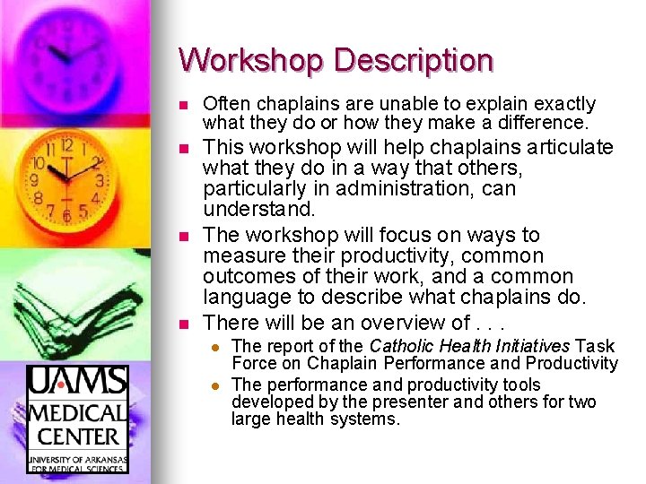 Workshop Description n Often chaplains are unable to explain exactly what they do or