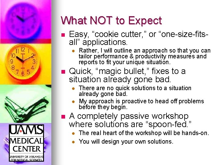 What NOT to Expect n Easy, “cookie cutter, ” or “one-size-fitsall” applications. l n