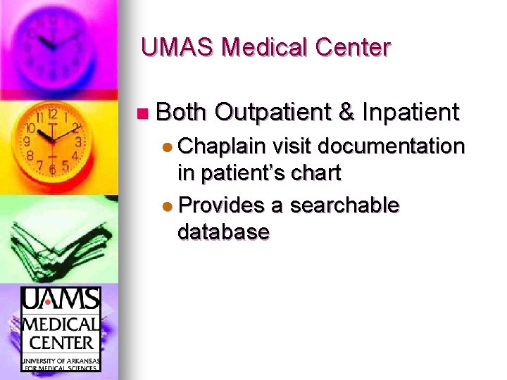 UMAS Medical Center n Both Outpatient & Inpatient l Chaplain visit documentation in patient’s