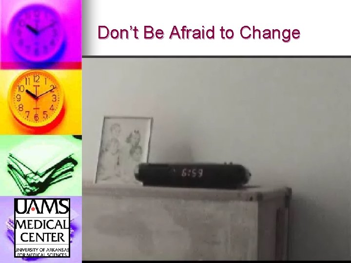 Don’t Be Afraid to Change 