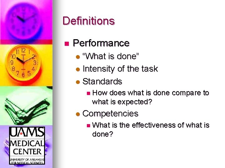 Definitions n Performance “What is done” l Intensity of the task l Standards l