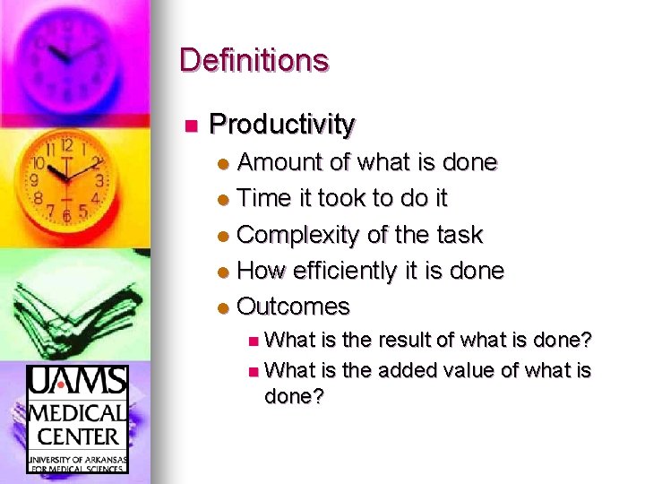 Definitions n Productivity Amount of what is done l Time it took to do