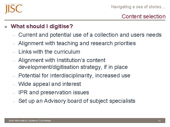 Navigating a sea of stories… Content selection n What should I digitise? – Current