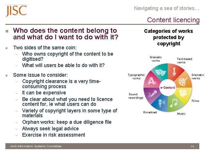 Navigating a sea of stories… Content licencing n n n Who does the content