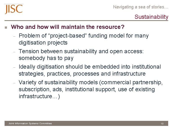 Navigating a sea of stories… Sustainability n Who and how will maintain the resource?