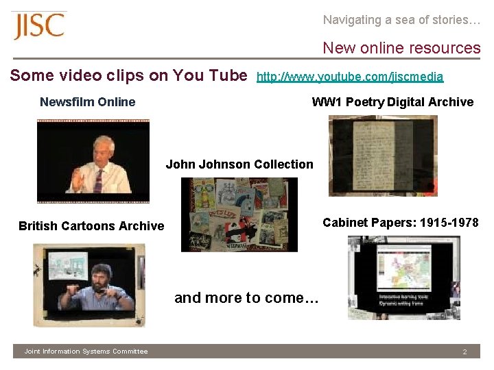 Navigating a sea of stories… New online resources Some video clips on You Tube