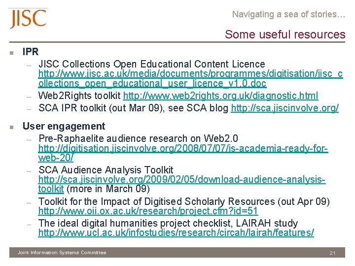 Navigating a sea of stories… Some useful resources n n IPR – JISC Collections