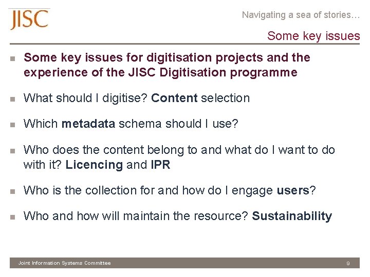 Navigating a sea of stories… Some key issues n Some key issues for digitisation