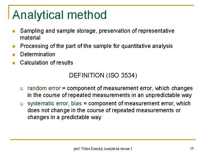 Analytical method n n Sampling and sample storage, preservation of representative material Processing of