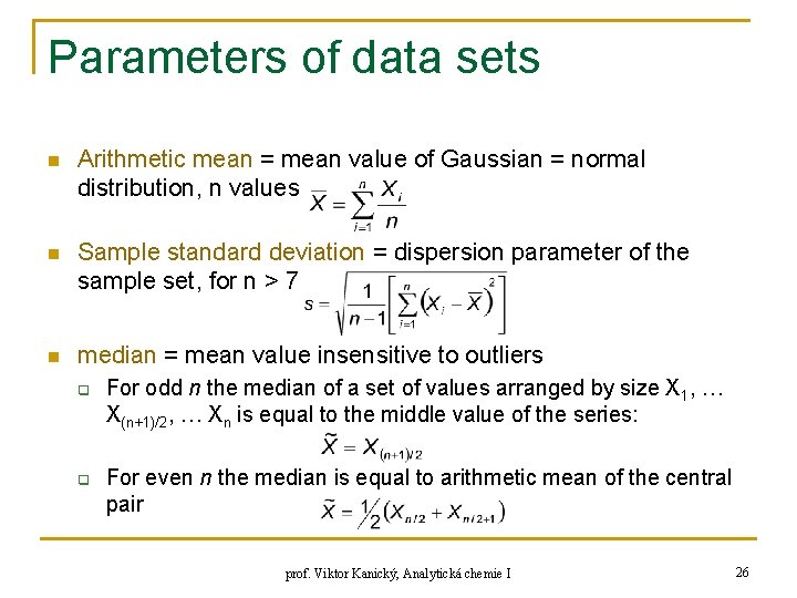 Parameters of data sets n Arithmetic mean = mean value of Gaussian = normal