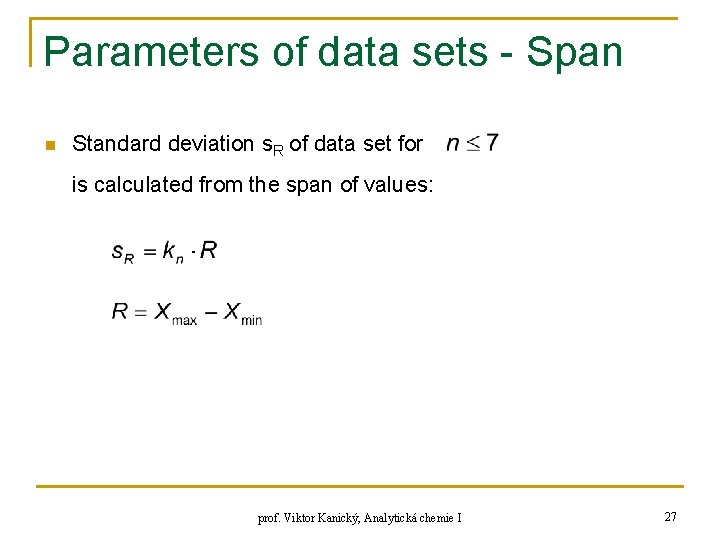 Parameters of data sets - Span n Standard deviation s. R of data set