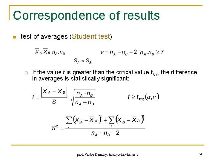 Correspondence of results n test of averages (Student test) q If the value t