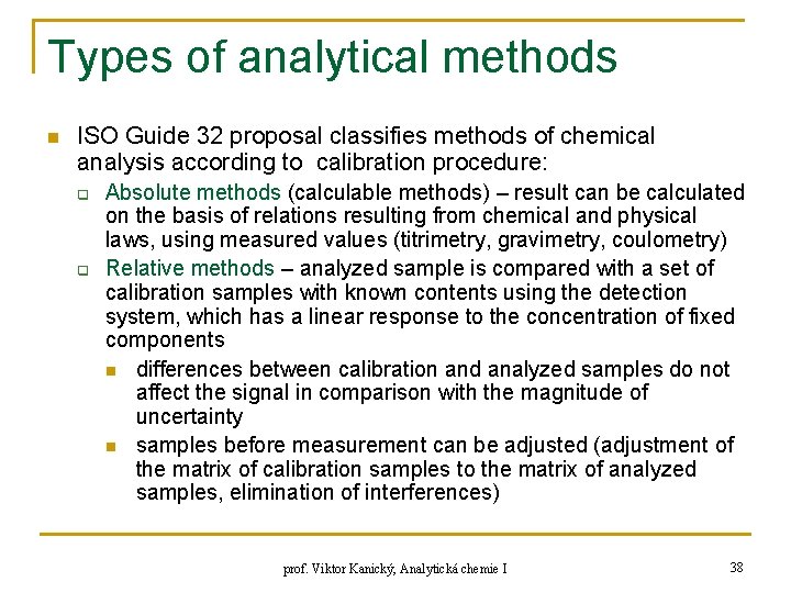 Types of analytical methods n ISO Guide 32 proposal classifies methods of chemical analysis