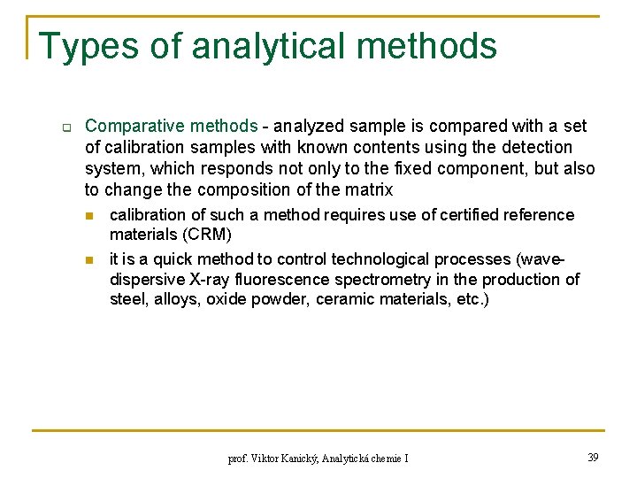 Types of analytical methods q Comparative methods - analyzed sample is compared with a