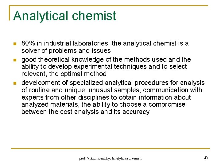 Analytical chemist n n n 80% in industrial laboratories, the analytical chemist is a