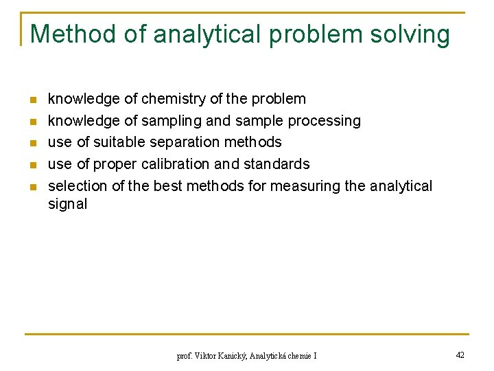 Method of analytical problem solving n n n knowledge of chemistry of the problem