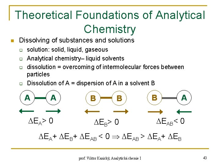 Theoretical Foundations of Analytical Chemistry n Dissolving of substances and solutions q q solution: