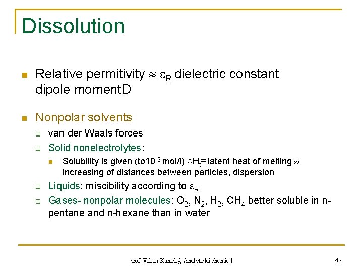 Dissolution n n Relative permitivity R dielectric constant dipole moment. D Nonpolar solvents q