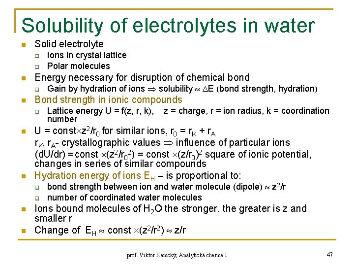 Solubility of electrolytes in water n Solid electrolyte q q n Energy necessary for