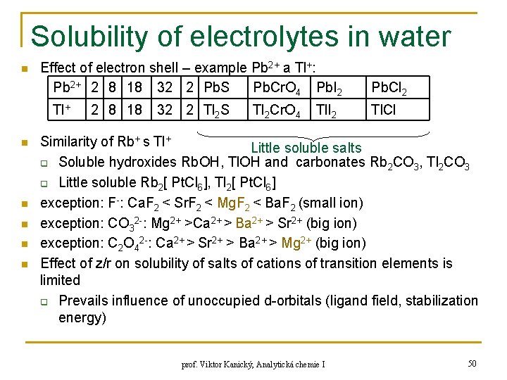 Solubility of electrolytes in water n Effect of electron shell – example Pb 2+