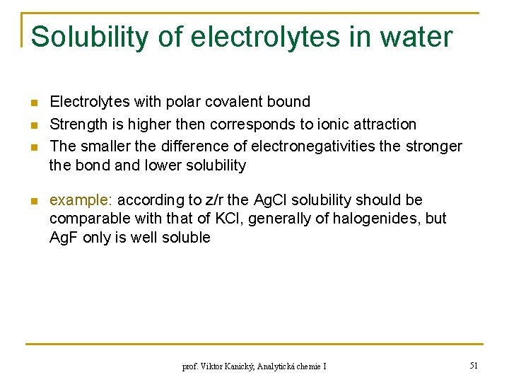Solubility of electrolytes in water n n Electrolytes with polar covalent bound Strength is