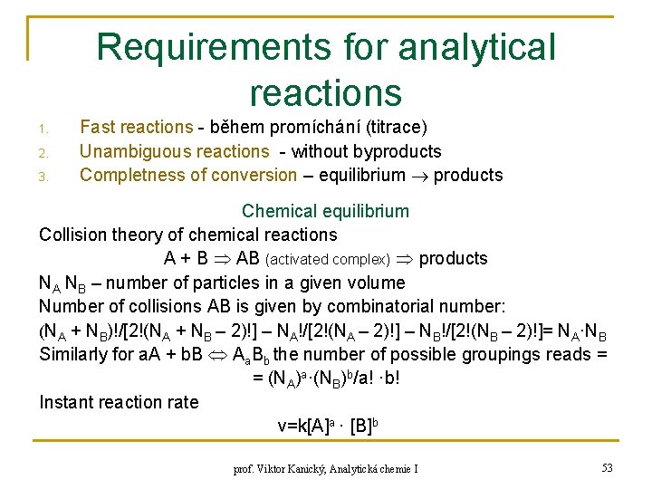 Requirements for analytical reactions 1. 2. 3. Fast reactions - během promíchání (titrace) Unambiguous