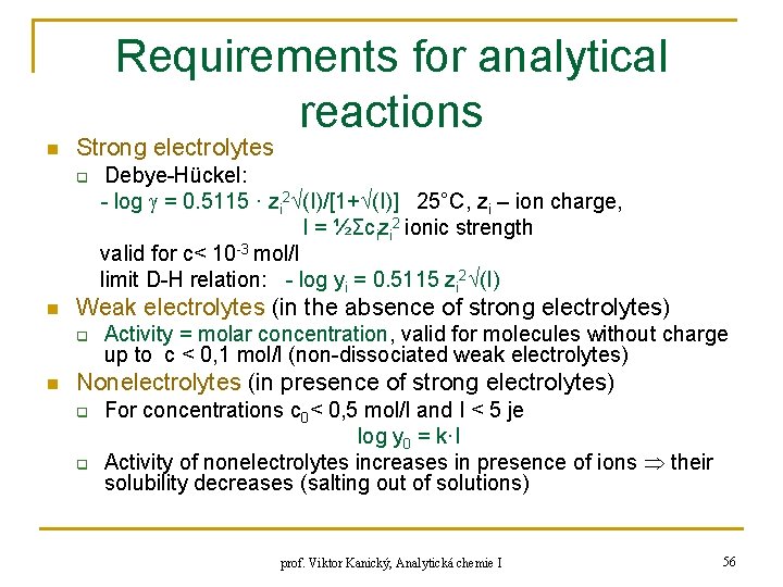 Requirements for analytical reactions n Strong electrolytes q n Weak electrolytes (in the absence