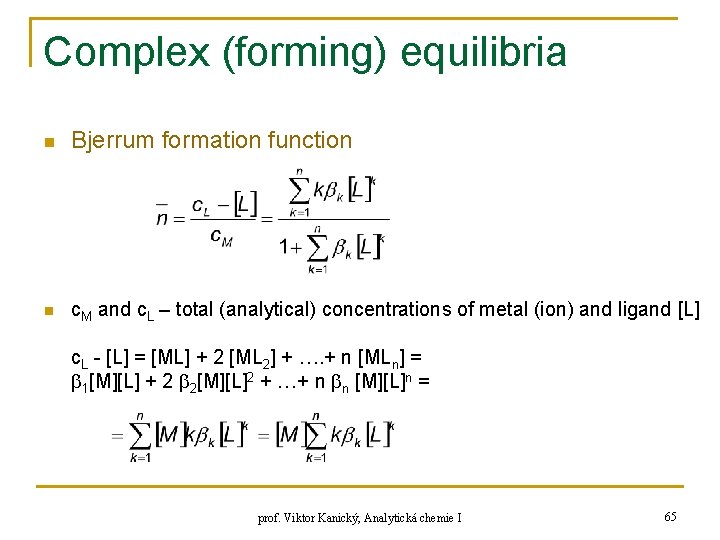 Complex (forming) equilibria n Bjerrum formation function n c. M and c. L –