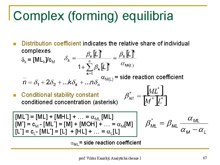 Complex (forming) equilibria n Distribution coefficient indicates the relative share of individual complexes k