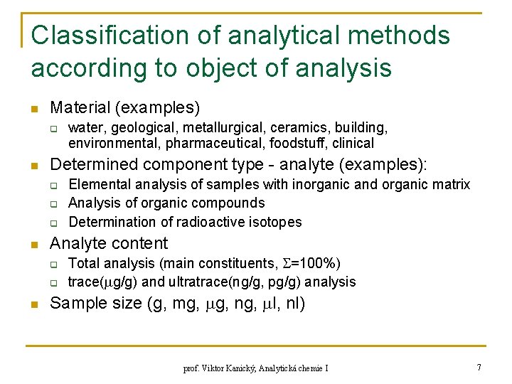 Classification of analytical methods according to object of analysis n Material (examples) q n