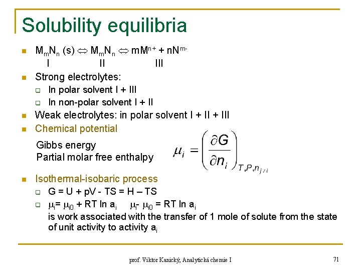 Solubility equilibria n n Mm. Nn (s) Mm. Nn m. Mn+ + n. Nm.