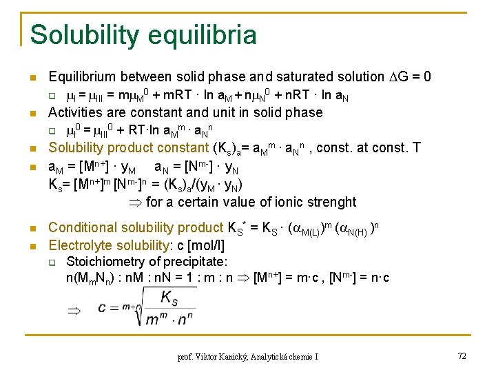 Solubility equilibria n Equilibrium between solid phase and saturated solution G = 0 q