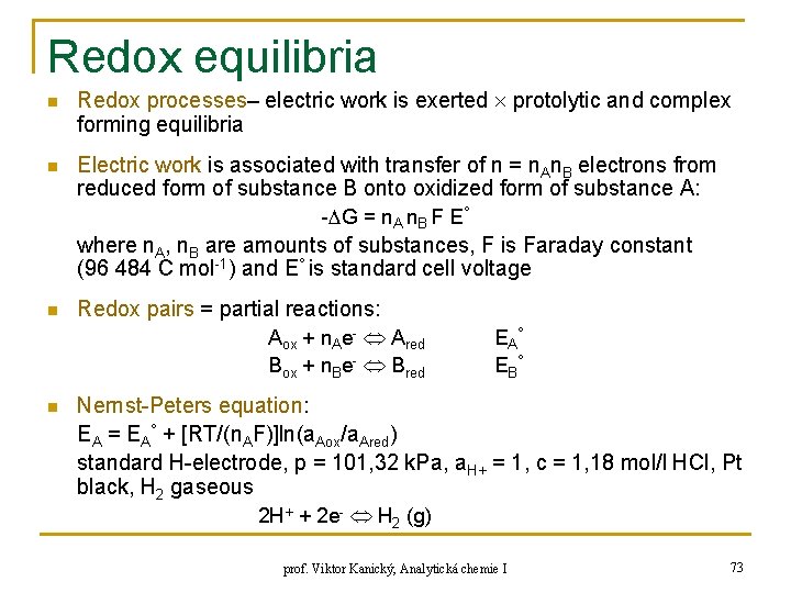 Redox equilibria n n Redox processes– electric work is exerted protolytic and complex forming