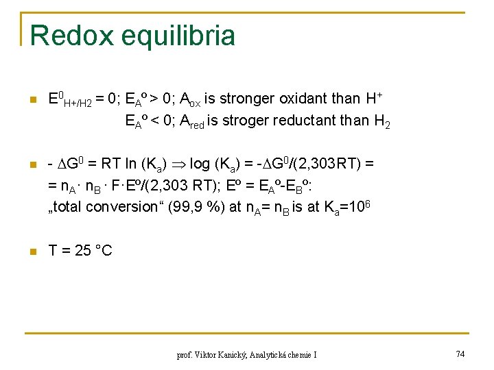 Redox equilibria n n n E 0 H+/H 2 = 0; EAº > 0;