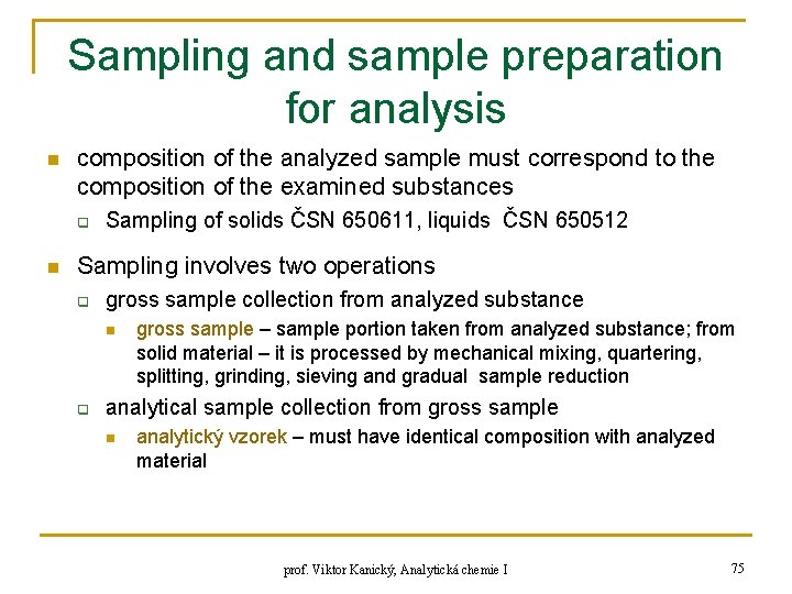 Sampling and sample preparation for analysis n composition of the analyzed sample must correspond