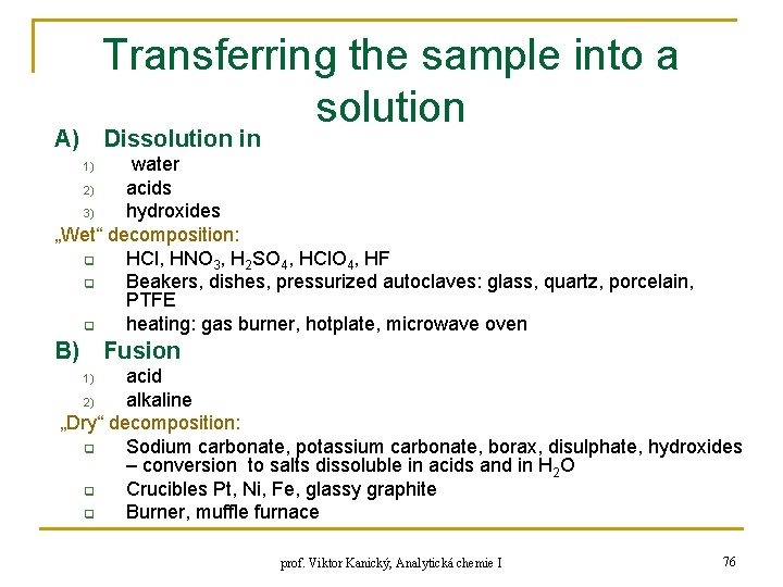 Transferring the sample into a solution A) Dissolution in water 2) acids 3) hydroxides