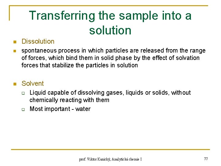 Transferring the sample into a solution n Dissolution n spontaneous process in which particles