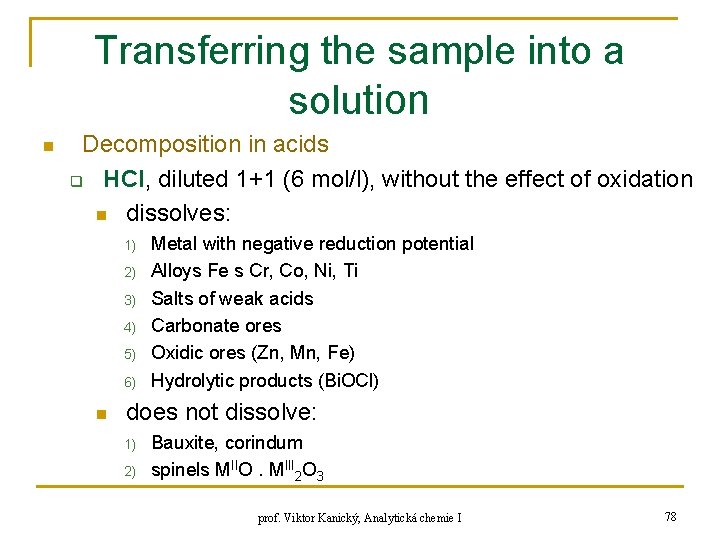 Transferring the sample into a solution n Decomposition in acids q HCl, diluted 1+1