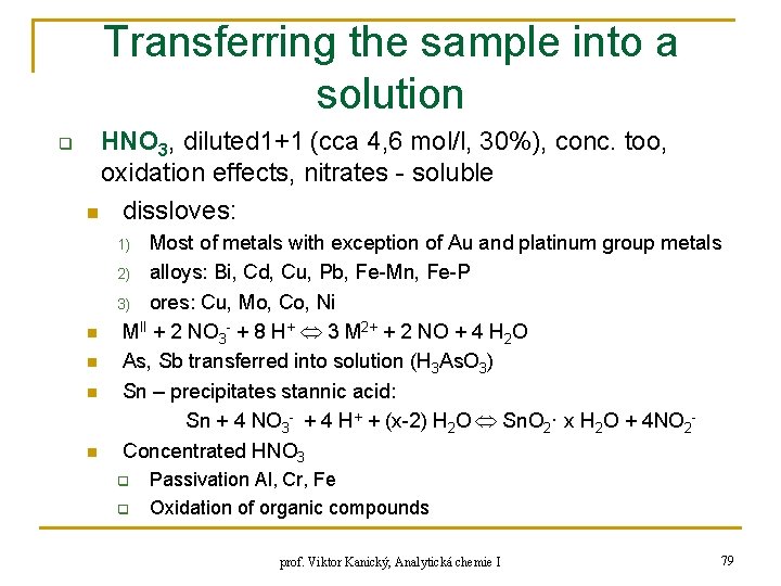 Transferring the sample into a solution q HNO 3, diluted 1+1 (cca 4, 6