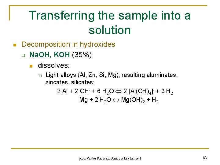 Transferring the sample into a solution n Decomposition in hydroxides q Na. OH, KOH