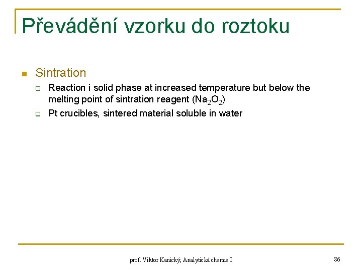 Převádění vzorku do roztoku n Sintration q q Reaction i solid phase at increased