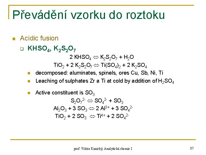 Převádění vzorku do roztoku n Acidic fusion q KHSO 4, K 2 S 2