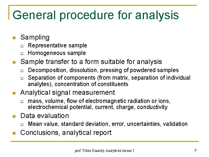 General procedure for analysis n Sampling q q n Sample transfer to a form